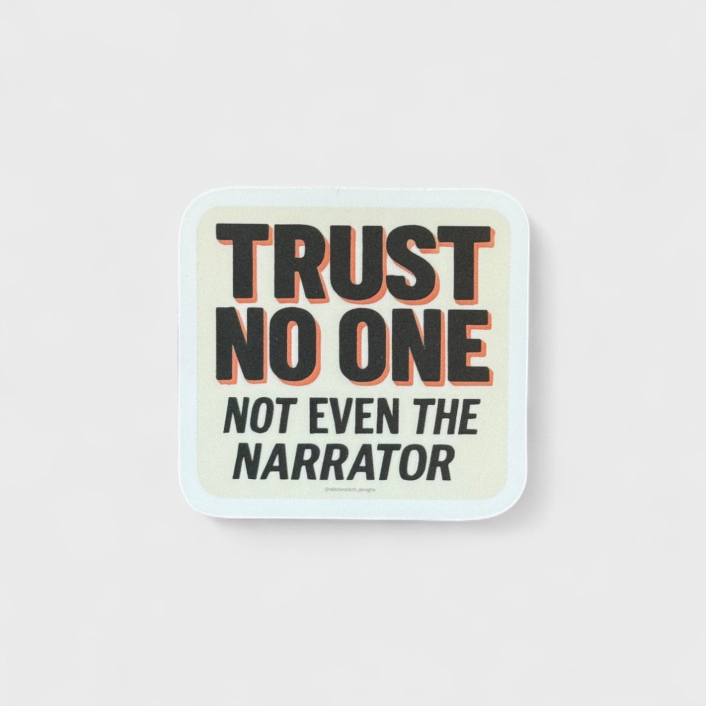 Trust No One Not Even the Narrator - 2x2 Matte Sticker