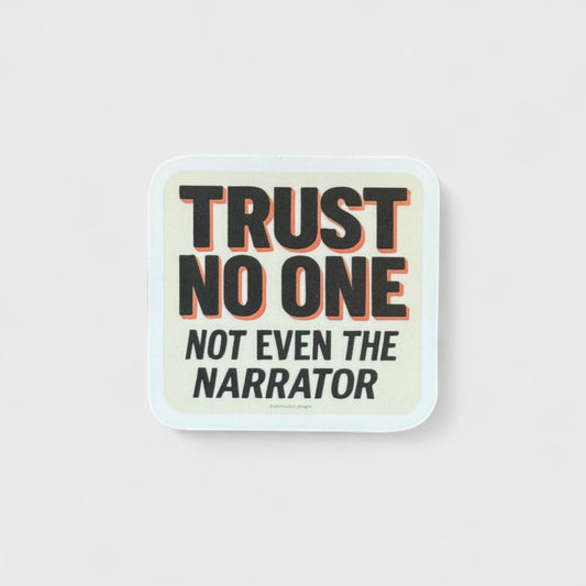 Trust No One Not Even the Narrator - 2x2 Matte Sticker