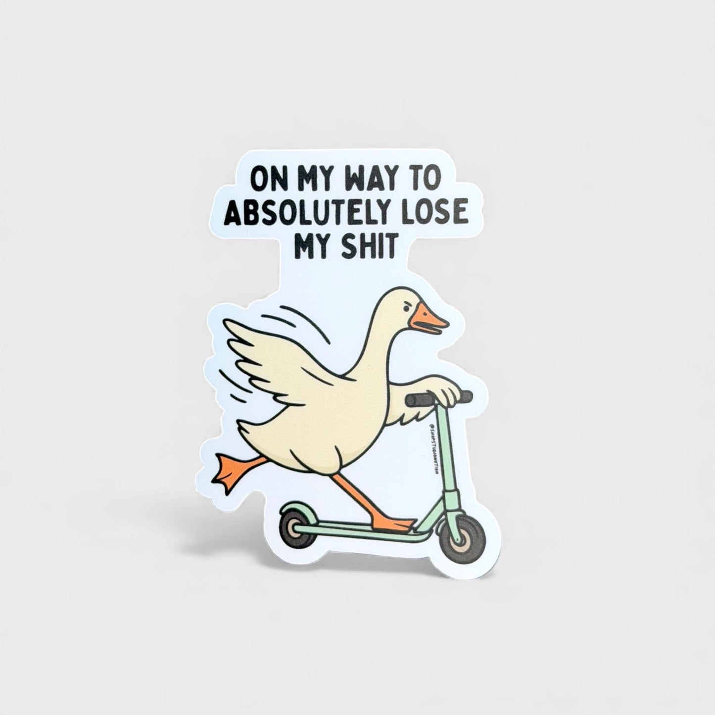 On My Way To Absolutely Loose My Shit Goose - 2x3 Matte Sticker