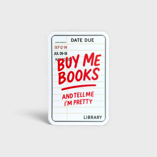 Buy Me More Books & Tell Me I'm Pretty - 2x3 Matte Sticker